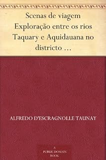 Livro Scenas de viagem Exploração entre os rios Taquary e Aquidauana no districto de Miranda : memoria descriptiva