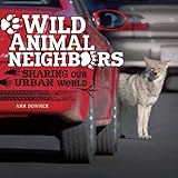 Wild Animal Neighbors: Sharing Our Urban World