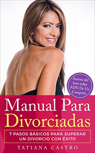 [B.o.o.k] Manual Para Divorciadas: 7 pasos básicos para superar un divorcio con éxito (Spanish Edition) [P.P.T]