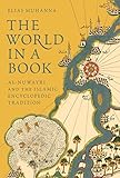 The World in a Book: Al-Nuwayri and the Islamic Encyclopedic Tradition by Elias Muhanna