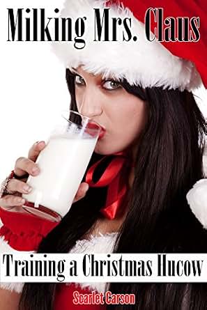 Milking Mrs. Claus: Training a Christmas Hucow - Kindle ...