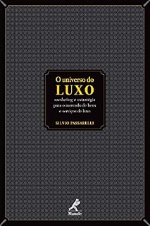 Livro O Universo do Luxo: Marketing e Estratégia para o Mercado de Bens e Serviços de Luxo
