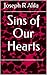 Sins of Our Hearts by Joseph R Alila