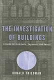 The Investigation of Buildings: A Guide for Architects, Engineers, and Owners (Norton Professional B by Donald Friedman