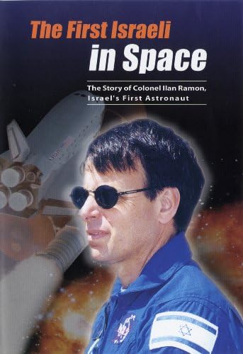 The First Israeli in Space: The Story of Colonel Iian Ramon, Israel's First Astronaut