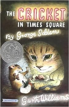 The Cricket in Times Square (Chester Cricket and His Friends), by George Selden The Cricket in Times Square (Chester Cricket and His Friends), by George Selden