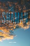 The Shaman: Patterns of Religious Healing Among the Ojibway Indians (The Civilization of the American Indian Series)