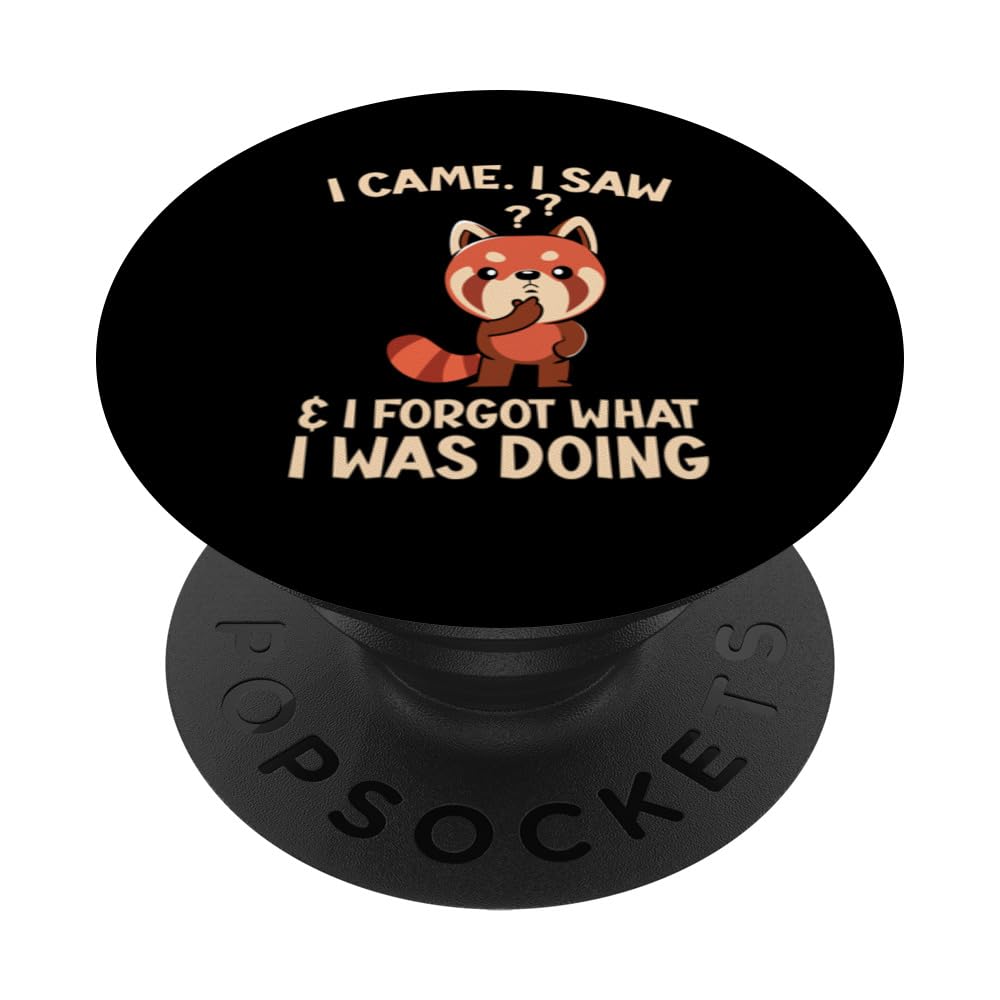 I Came I Saw And I Forgot What I Was Doing Red Panda PopSockets Swappable PopGrip