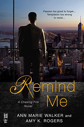 Remind Me (A Chasing Fire Novel Book 1)