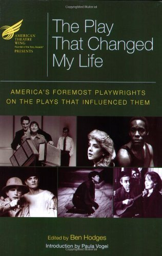The American Theatre Wing Presents the Play That Changed My Life: Americas Foremost Playwrights on the Plays That Influenced Them (Applause Books)