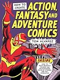 How to Create Action, Fantasy and Adventure Comics by 