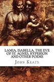 Lamia, Isabella, the Eve of St. Agnes, Hyperion and Other Poems