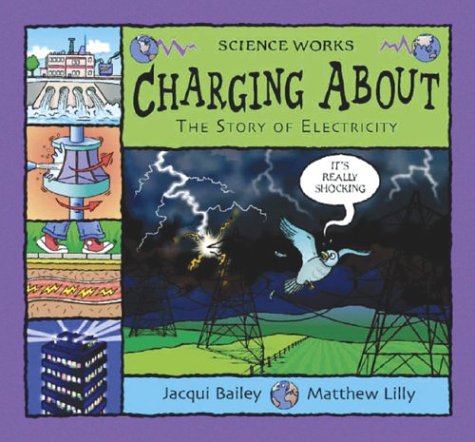 Charging About: The Story of Electricity (Science Works)