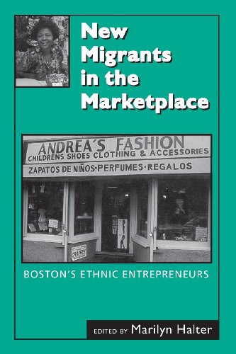 New Migrants in the Marketplace: Boston's Ethnic Entrepreneurs
