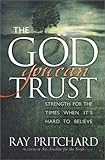The God You Can Trust: Strength for the Times When It's Hard to Believe