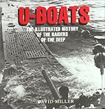 Front cover for the book U-Boats: The Illustrated History of the Raiders of the Deep by David Miller