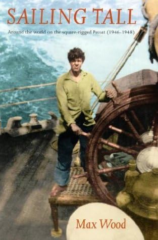 Sailing Tall: Around the World on the Square-rigged PASSAT (1946-1948)