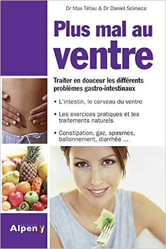 Amazon Fr Plus Mal Au Ventre Traiter En Douceur Les Differents Problemes Gastro Intestinaux Scimeca Daniel Tetau Max Livres
