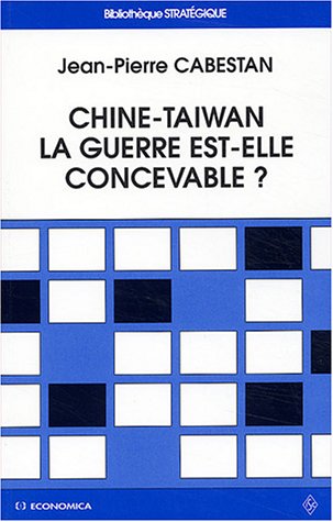 Chine-Taiwan, la guerre est-elle concevable ?