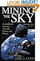 Mining the Sky: Untold Riches From The Asteroids, Comets, And Planets (Helix Book)