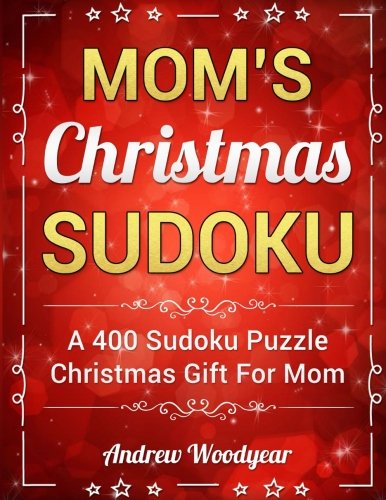 Mom's Christmas Sudoku: A 400 Sudoku Puzzle Christmas Gift For Mom (Volume 1) by Andrew Woodyear