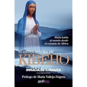 Nuestra Señora de Kibeho: María habla al mundo desde el corazón de África (Spanish Edition)