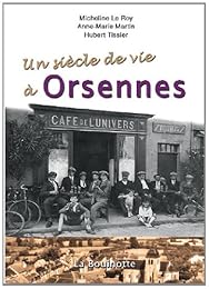 Un  siècle de vie à Orsennes