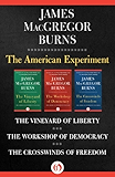 The American Experiment: The Vineyard of Liberty, The Workshop of Democracy, and The Crosswinds of Freedom