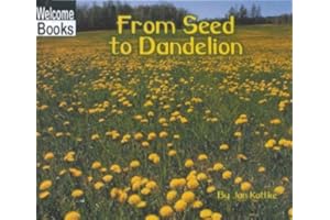 Welcome Books: From Seed to Dandelion: How Things Grow