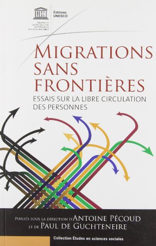 Migrations Sans Frontieres: Essais Sur La Libre Circulation Des Personnes (Collection Etudes En Scie by d'Antoine Pecoud, Paul De Guchteneire