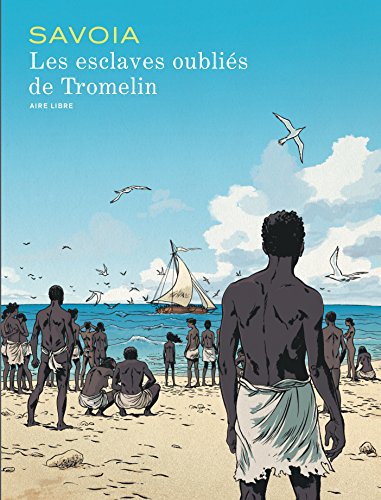 Les  esclaves oubliés de Tromelin