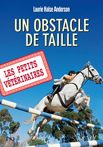 Les Petits Vétérinaires, Tome 9 : Un obstacle de taille by Laurie Halse Anderson