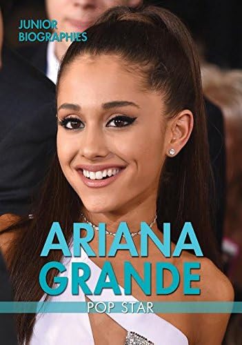 Ariana Grande: Pop Star (Junior Biographies) Paperback – Illustrated, 15 Aug. 2018