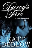 Darcy's Fire: A Pride and Prejudice Fancy (Darcy's Fire Part 3)