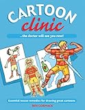 Cartoon Clinic: Essential Rescue Remedies for Drawing Great Cartoons by 