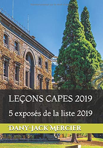 LEÇONS CAPES 2019: 5 exposés de la liste 2019 (LEÇONS CAPES MATHS) (French Edition) by Dany-Jack Mercier