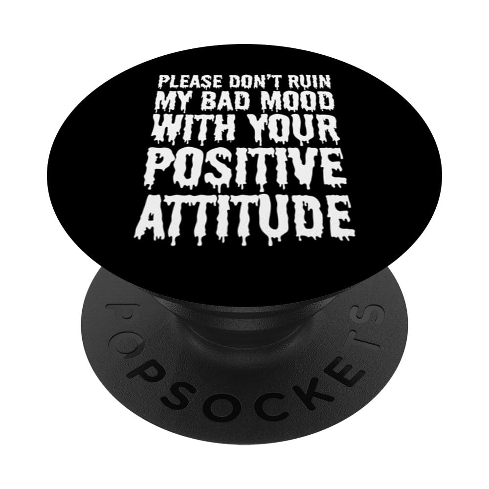 Bad mood Sarcastic Ironic Dark Wave Batcave Gothic Saying PopSockets Adhesive PopGrip