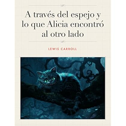 A través del espejo y lo que Alicia encontró al otro lado