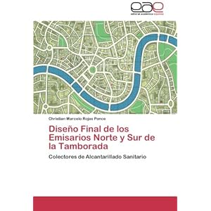 Diseño Final de los Emisarios Norte y Sur de la Tamborada: Colectores de Alcantarillado Sanitario (Spanish Edition)