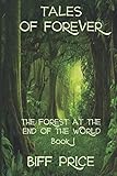 The Forest at the End of the World (Tales of Forever) by Biff Price