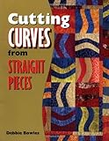 Cutting Curves from Straight Pieces by Debbie Bowles