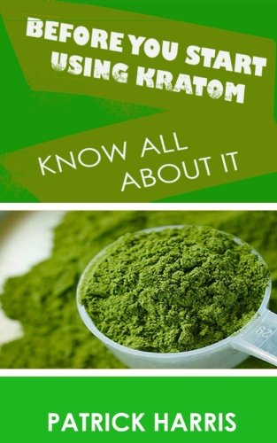 B.O.O.K Before You Start Using Kratom: Know All About It EPUB