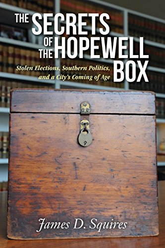 The Secrets of the Hopewell Box: Stolen Elections, Southern Politics, and a City's Coming of Age