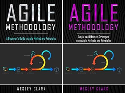Amazon Com Agile Methodology A Beginner S Guide To Agile Method And Principles Ebook Clark Wesley Kindle Store