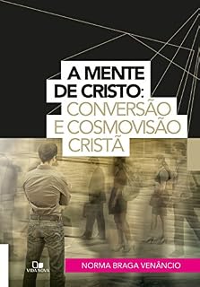 Livro A mente de Cristo: Conversão e cosmovisão cristã