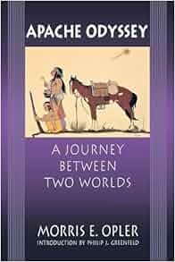 Apache Odyssey A Journey Between Two Worlds By Morris E