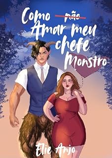 Livro Como não amar meu chefe monstro (Duologia Destinadas aos monstros Livro 1)
