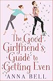 The Good Girlfriend's Guide to Getting Even: The