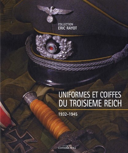 Amazon Fr Uniformes Et Coiffes Du Troisieme Reich Collection Eric Rayot Rayot Eric Woelffel Sandrine Hirle Ronald Livres