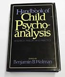 Handbook of Child Psychoanalysis: Resarch, Theory and Practice